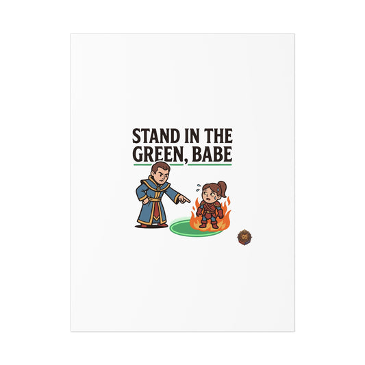 Stand in the Green, Babe Poster — Funny Gamer Spellcasting Art Print