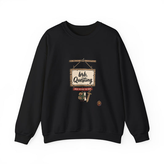 Crewneck Sweatshirt — “brb, Questing” RPG Gamer Graphic