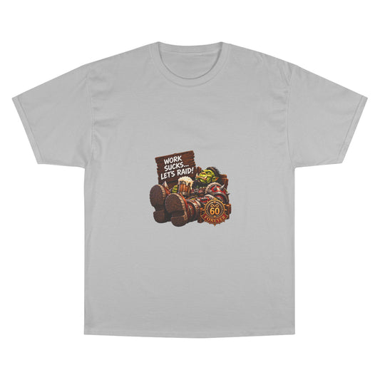 Gaming Champion T-Shirt — "Work Sucks... Let's Raid!" Funny MMO Raid Shirt