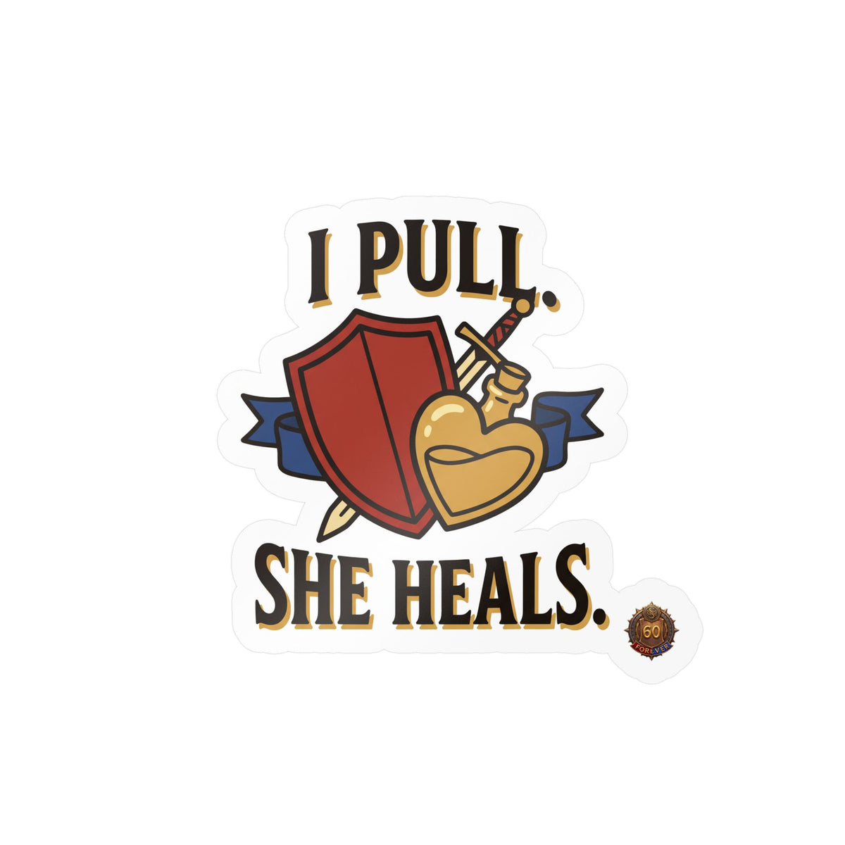 I Pull. She Heals. – Sticker