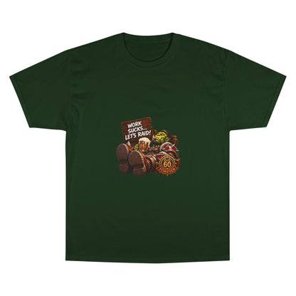 Work Sucks, Let's Raid – T-Shirt | Sixty Forever Co.