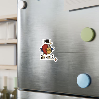 I Pull. She Heals. – Poster Decal