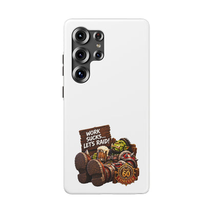 Work Sucks, Let's Raid – Phone Case