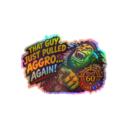 That Guy Just Pulled Aggro… Again – Poster Decal