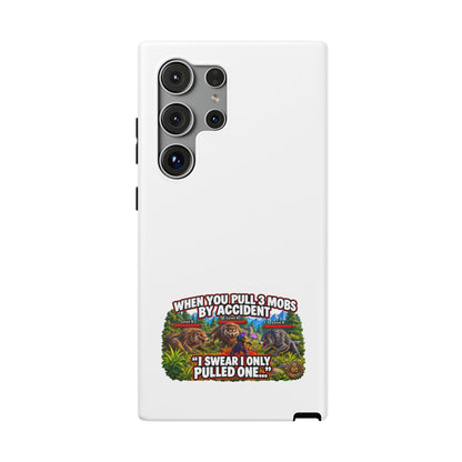 When You Pull 3 Mobs by Accident – Phone Case