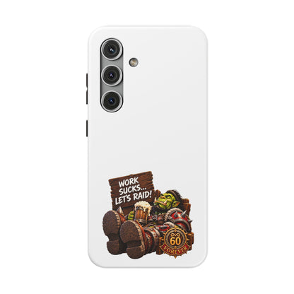 Work Sucks, Let's Raid – Phone Case