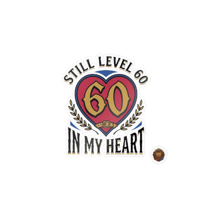 Still Level 60 In My Heart – Poster Decal