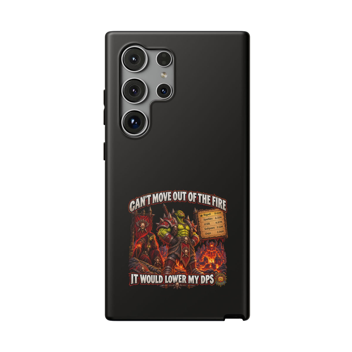 Phone Case — 'Can't Move Out of the Fire, It Would Lower My DPS' Heavy-Duty Impact-Resistant Phone Case
