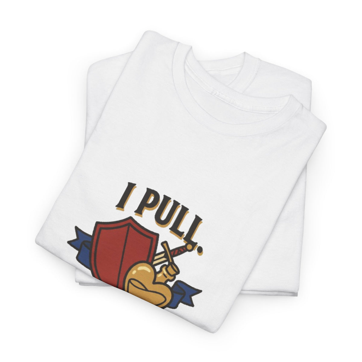 I Pull. She Heals. – T-Shirt