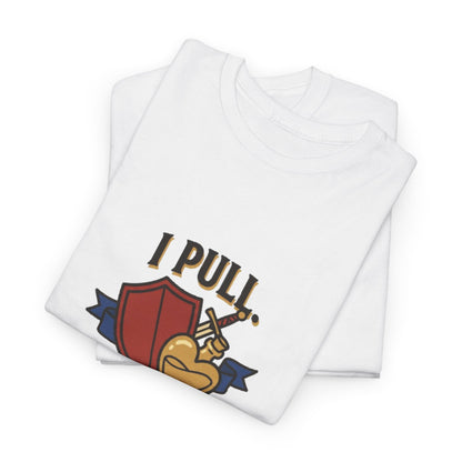 I Pull. She Heals. – T-Shirt