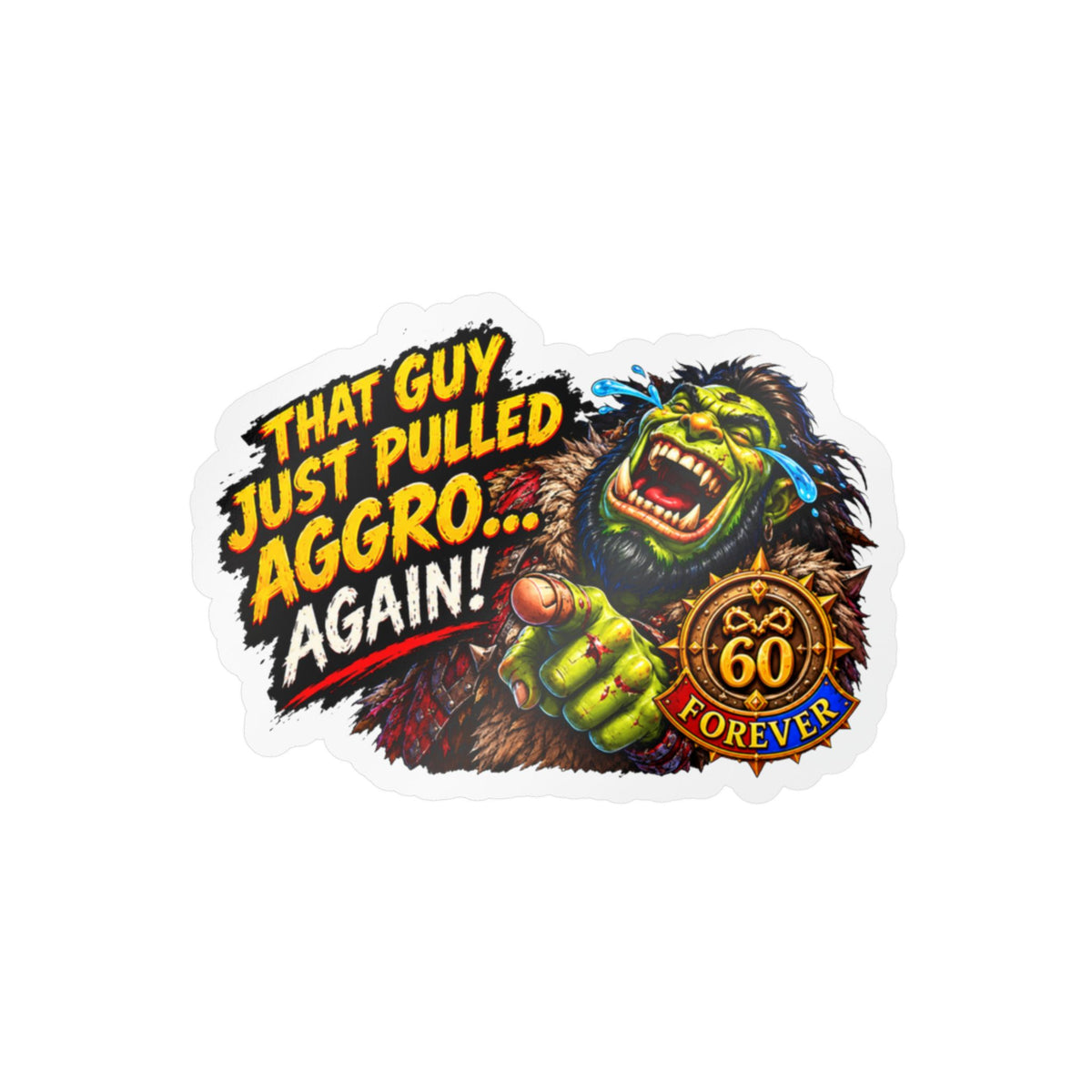 That Guy Just Pulled Aggro… Again – Poster Decal