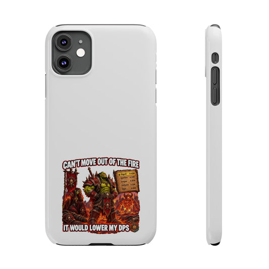 Slim Phone Case — "Can't Move Out of the Fire, It Would Lower My DPS" Gamer Design