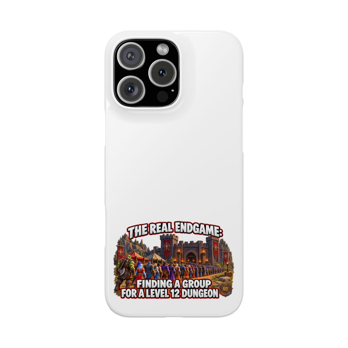Phone Case — “The Real Endgame: Finding a Group for a Level 12 Dungeon” Gamer Design