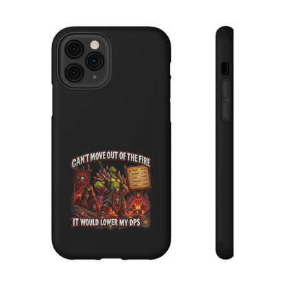 Phone Case — 'Can't Move Out of the Fire, It Would Lower My DPS' Heavy-Duty Impact-Resistant Phone Case