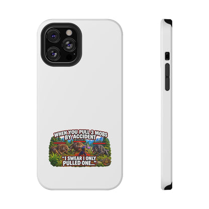 When You Pull 3 Mobs by Accident – Phone Case