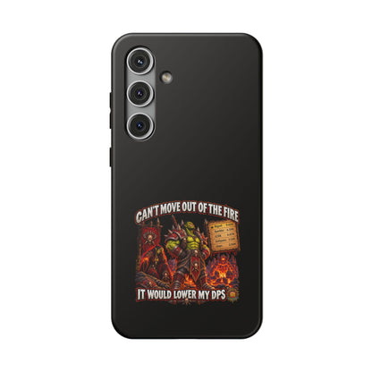Phone Case — 'Can't Move Out of the Fire, It Would Lower My DPS' Heavy-Duty Impact-Resistant Phone Case