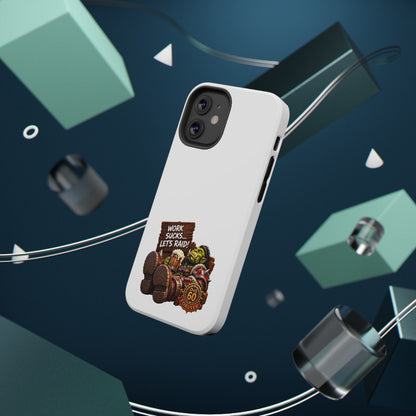 Work Sucks, Let's Raid – Phone Case