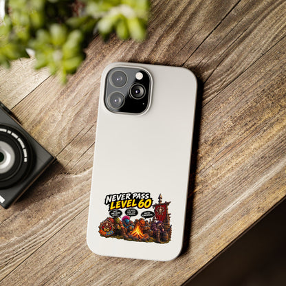 Phone Case — 'Never Pass Level 60' RPG Gamer Slim Case