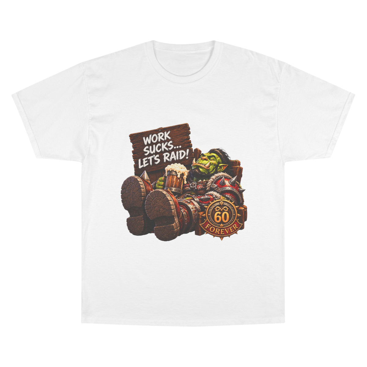 Work Sucks, Let's Raid – T-Shirt | Sixty Forever Co.