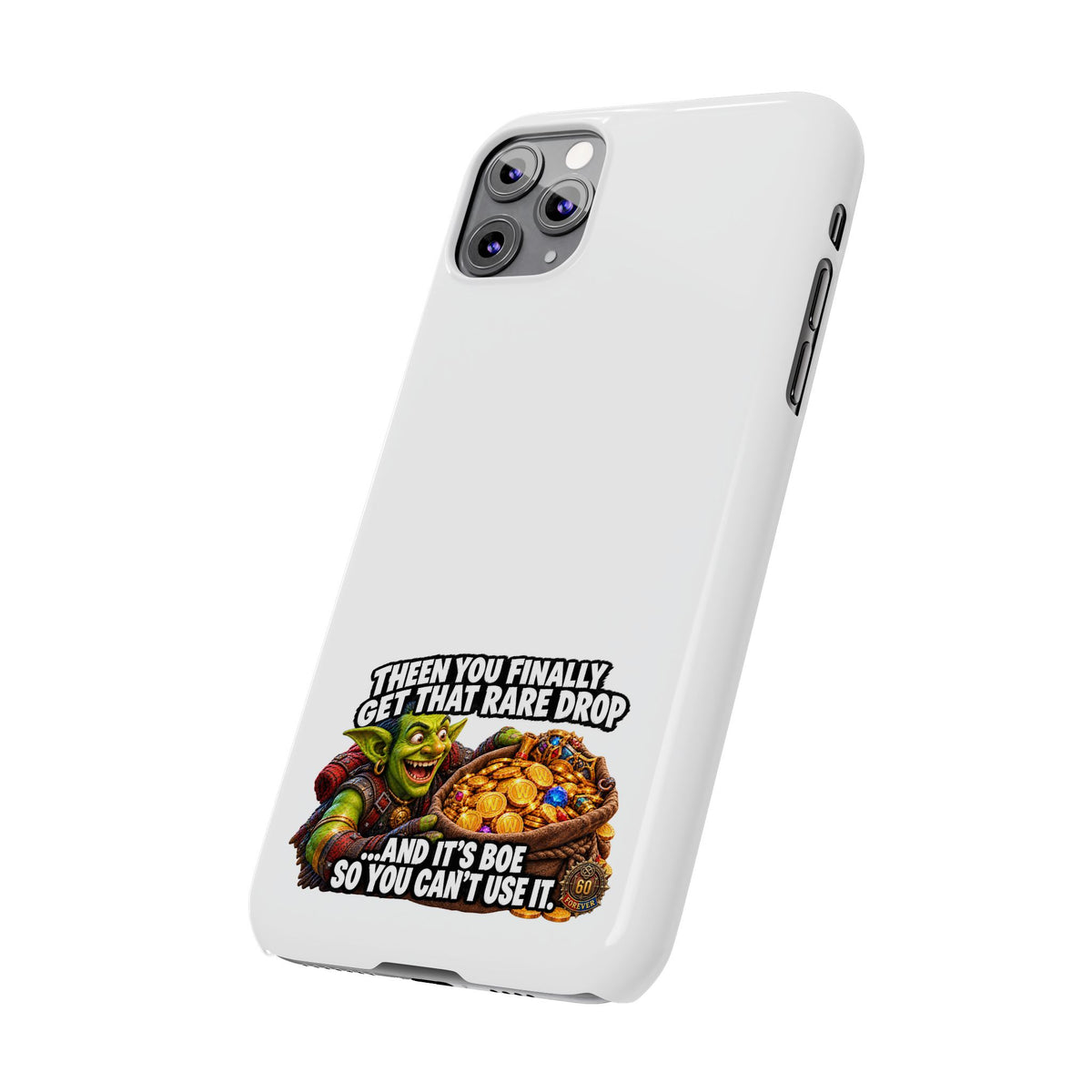 Slim Phone Case — Funny Gamer Design “Then You Finally Get That Rare Drop… And It’s BOE So You Can’t Use It”