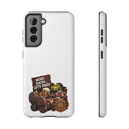Work Sucks, Let's Raid – Phone Case