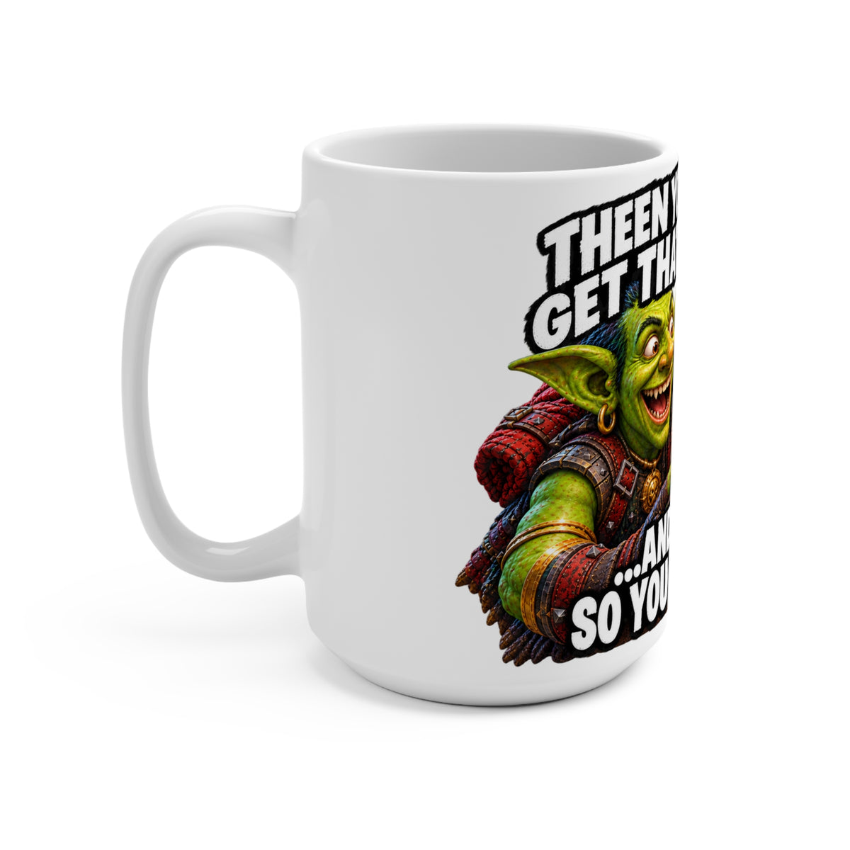 Gamer Goblin Mug - "When You Finally Get That Rare Drop..." 15oz Funny RPG Coffee Cup