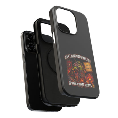 Phone Case — 'Can't Move Out of the Fire, It Would Lower My DPS' Heavy-Duty Impact-Resistant Phone Case