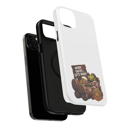 Work Sucks, Let's Raid – Phone Case