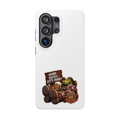 Work Sucks, Let's Raid – Phone Case