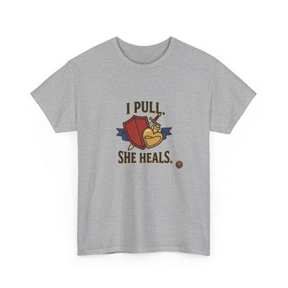 I Pull. She Heals. – T-Shirt