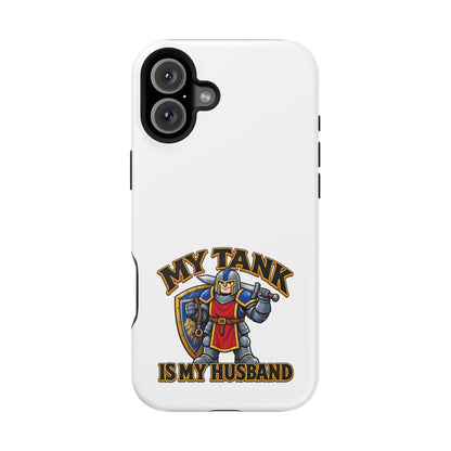 Phone Case — 'My Tank Is My Husband' Heavy-Duty Impact-Resistant Phone Case