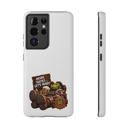 Work Sucks, Let's Raid – Phone Case