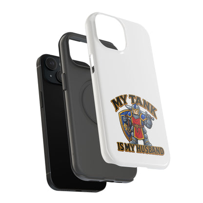 Phone Case — 'My Tank Is My Husband' Heavy-Duty Impact-Resistant Phone Case