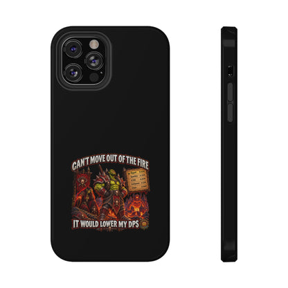 Phone Case — 'Can't Move Out of the Fire, It Would Lower My DPS' Heavy-Duty Impact-Resistant Phone Case