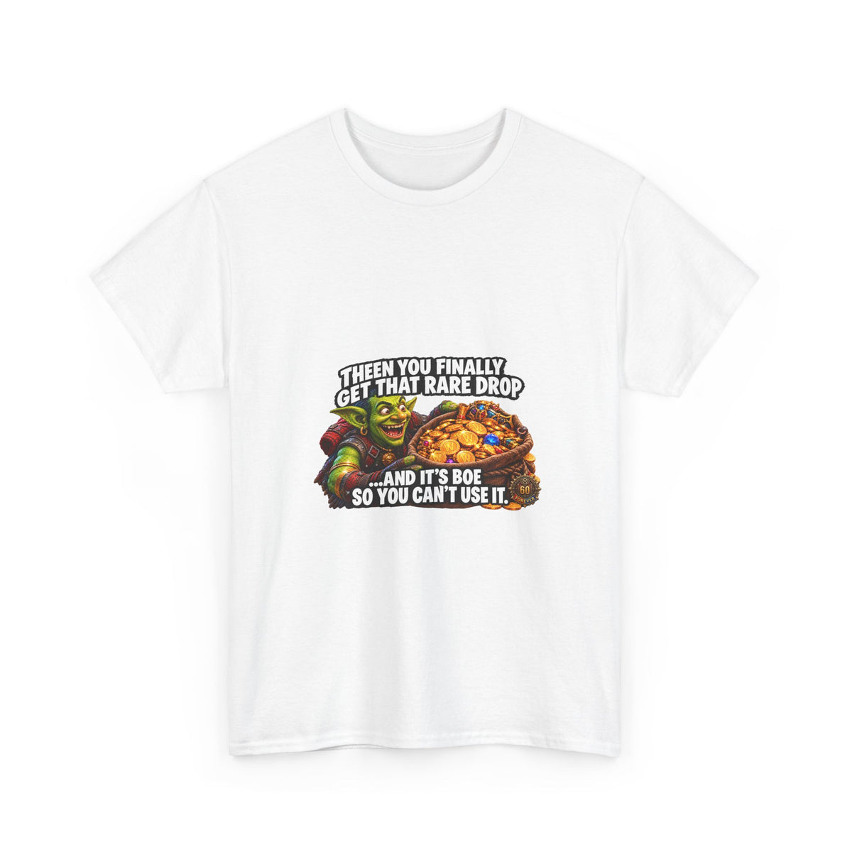 Then You Finally Get That Rare Drop – T-Shirt
