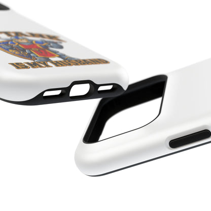 Phone Case — 'My Tank Is My Husband' Heavy-Duty Impact-Resistant Phone Case