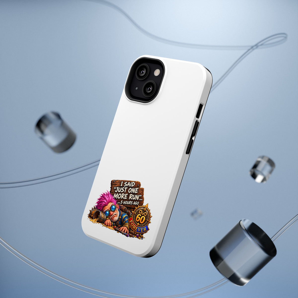 I Said Just One More Run… 5 Hours Ago – Phone Case