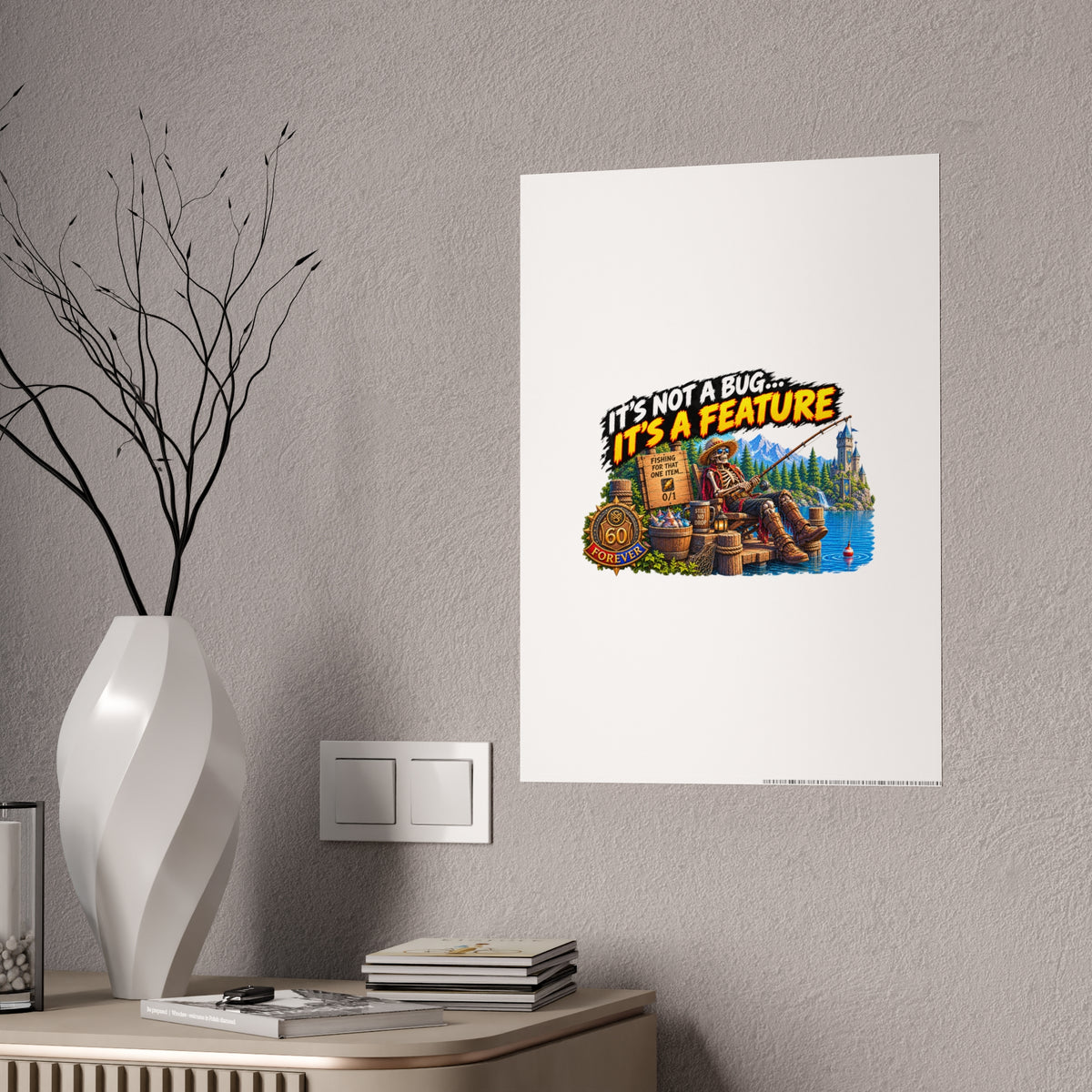 It's Not a Bug, It's a Feature – Poster | Sixty Forever Co.