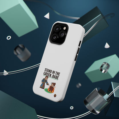 Phone Case — 'Stand in the Green, Babe' Heavy-Duty Impact-Resistant Phone Case