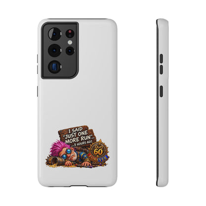 I Said Just One More Run… 5 Hours Ago – Phone Case