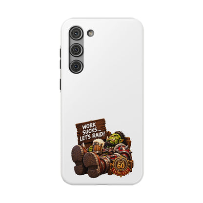 Work Sucks, Let's Raid – Phone Case