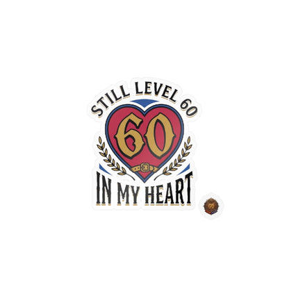 Still Level 60 In My Heart – Poster Decal