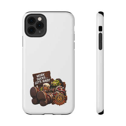 Work Sucks, Let's Raid – Phone Case