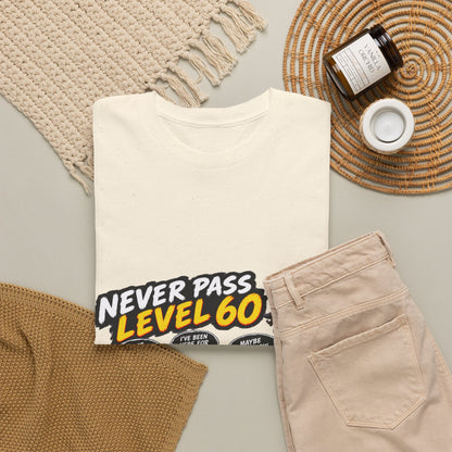 Never Pass Level 60 – T-Shirt