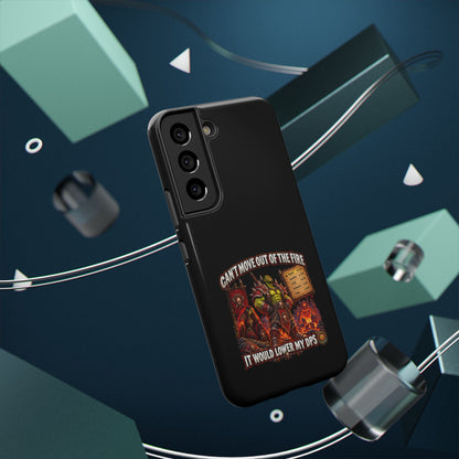 Phone Case — 'Can't Move Out of the Fire, It Would Lower My DPS' Heavy-Duty Impact-Resistant Phone Case