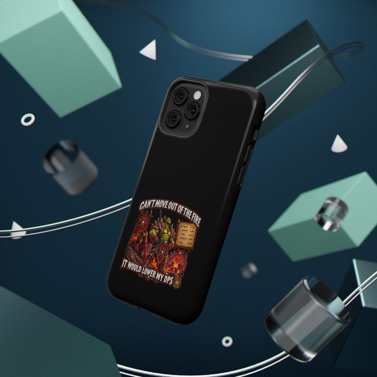 Phone Case — 'Can't Move Out of the Fire, It Would Lower My DPS' Heavy-Duty Impact-Resistant Phone Case