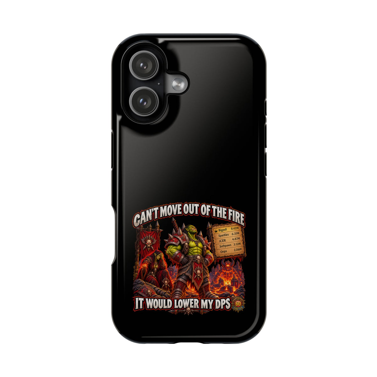 Phone Case — 'Can't Move Out of the Fire, It Would Lower My DPS' Heavy-Duty Impact-Resistant Phone Case