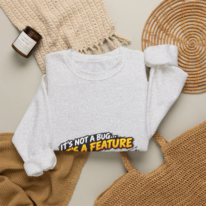 It's Not a Bug, It's a Feature – Sweatshirt