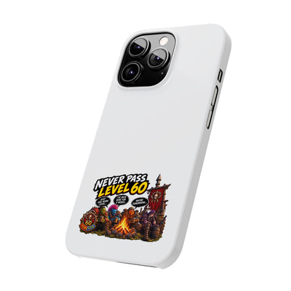 Phone Case — 'Never Pass Level 60' RPG Gamer Slim Case