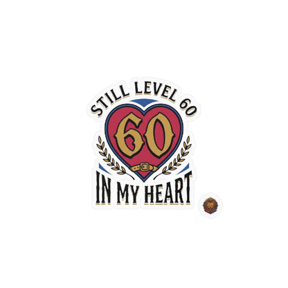 Still Level 60 In My Heart – Poster Decal